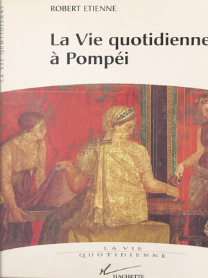 cover image of La vie quotidienne à Pompéi